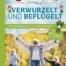 Verwurzelt und beflügelt